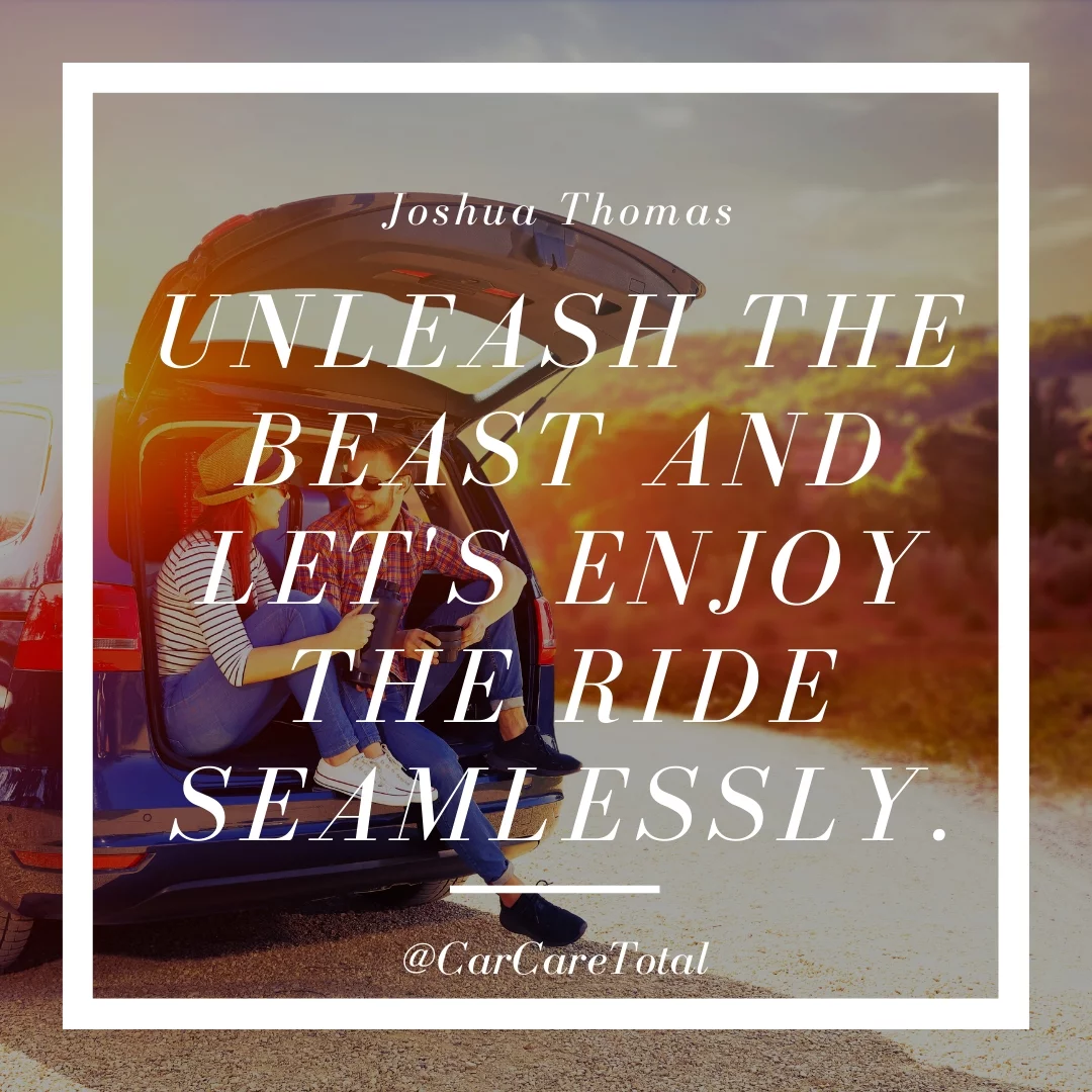 Unleash the beast and let's enjoy the ride seamlessly.