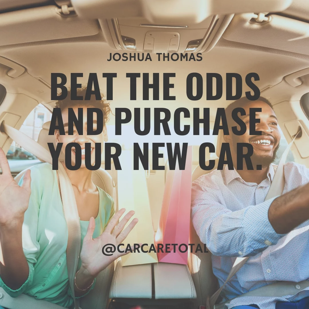 Beat the odds and purchase your new car.