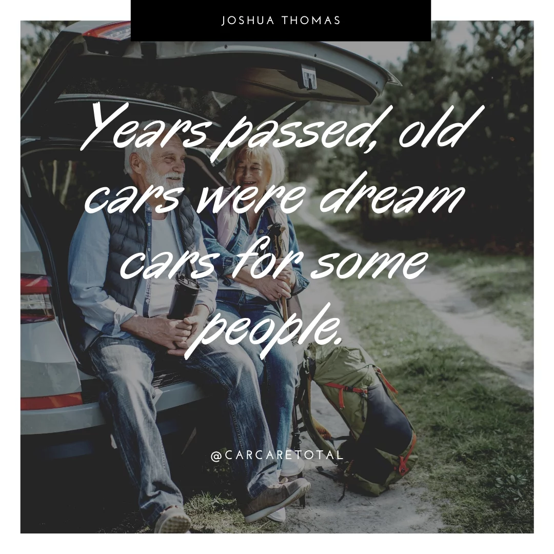 Years passed, old cars were dream cars for some people.