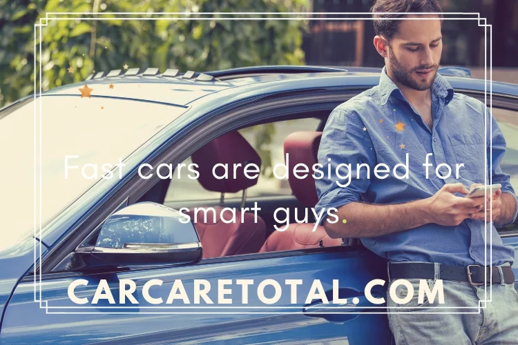 Fast cars are designed for smart guys.