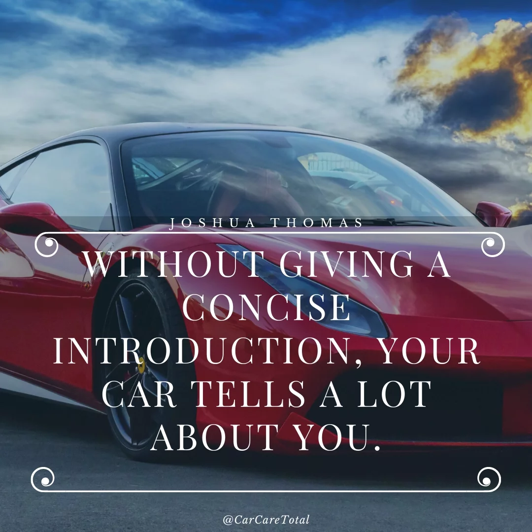 Without giving a concise introduction, your car tells a lot about you.