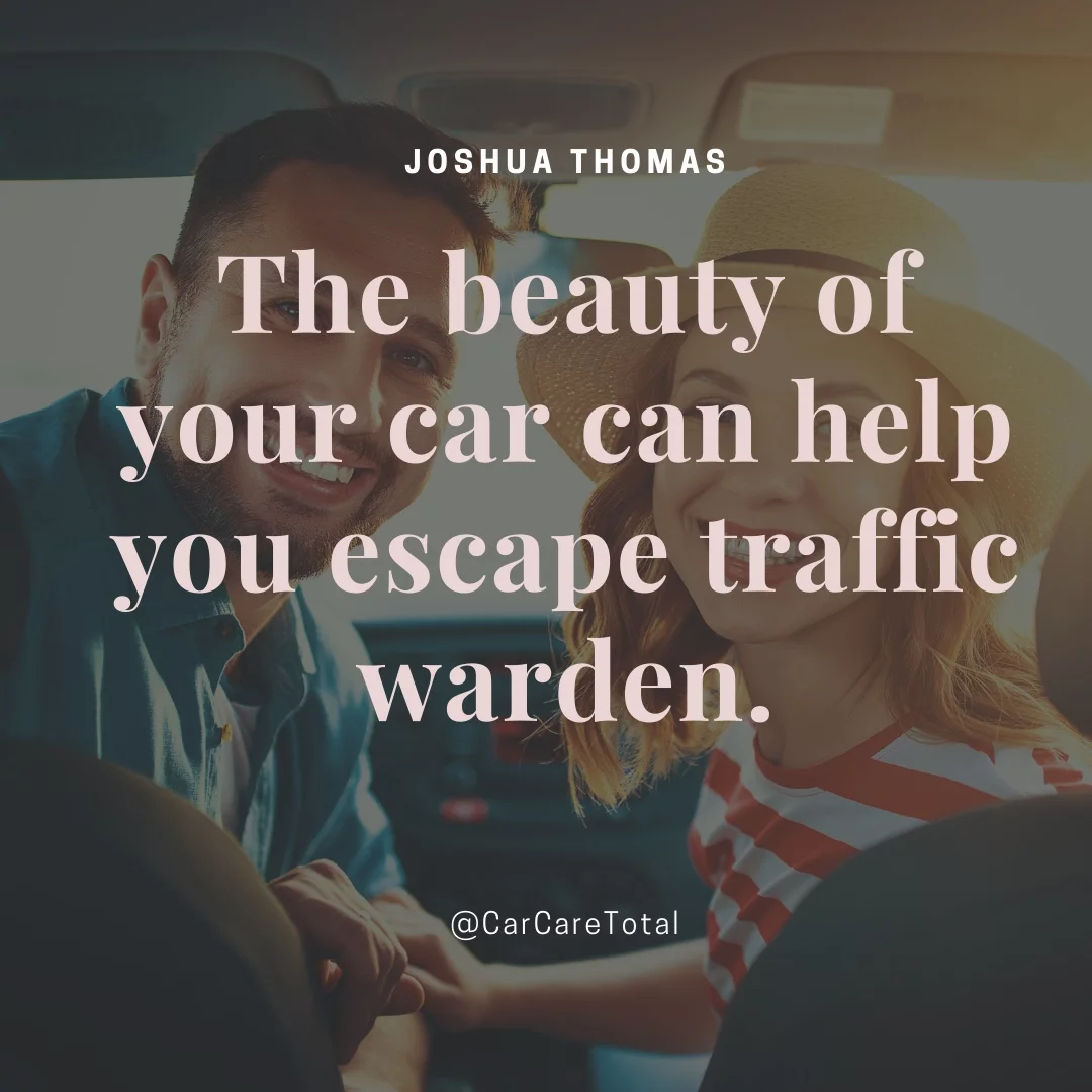 The beauty of your car can help you escape traffic warden.