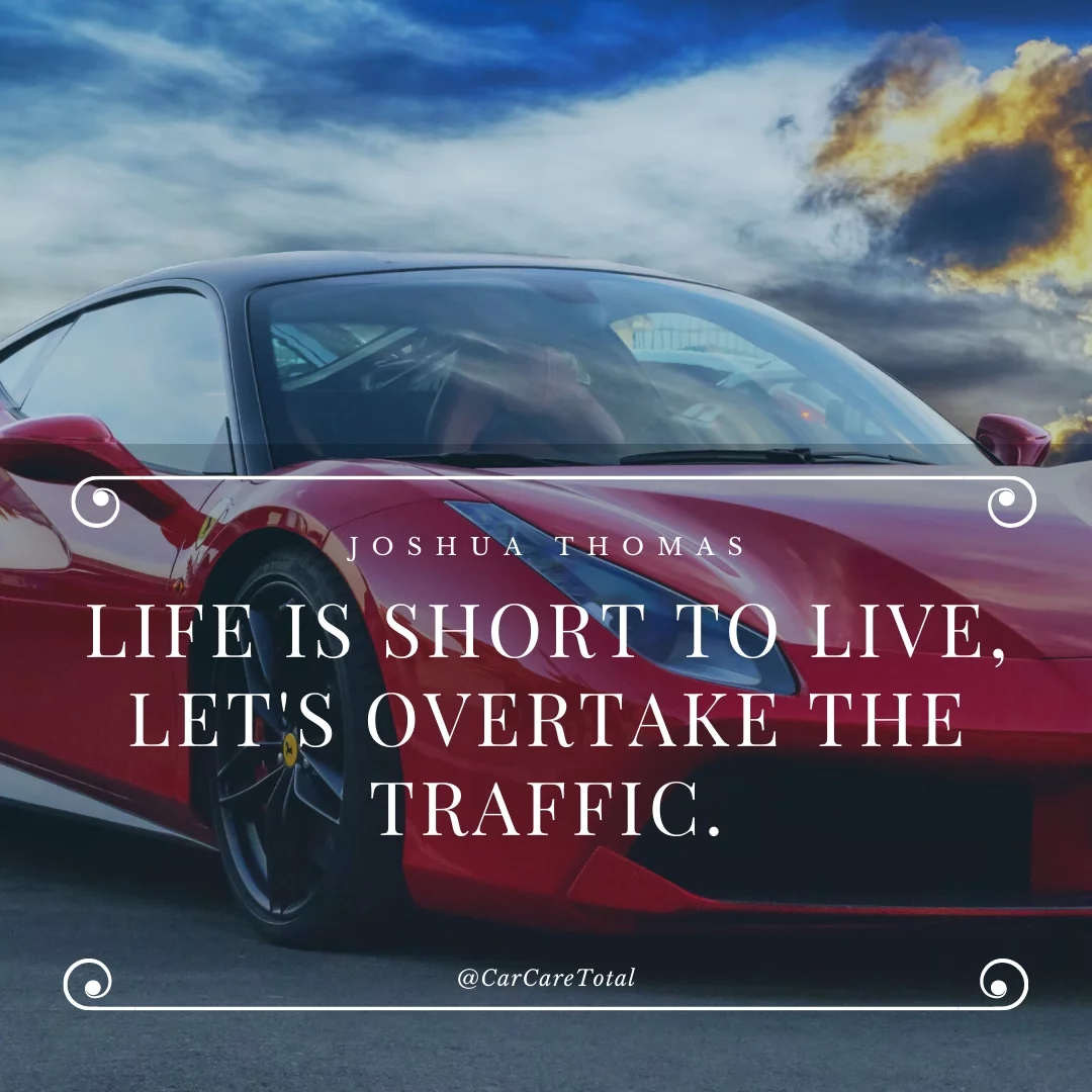 Life is short to live, let's overtake the traffic.